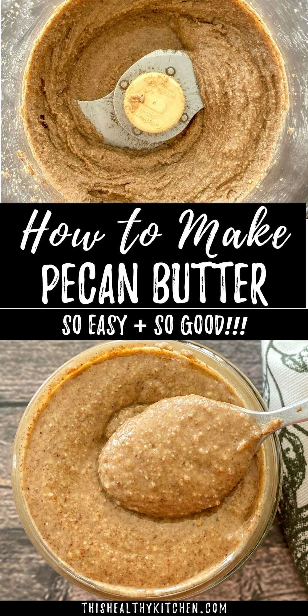 How to Make Pecan Butter [So Easy!] This Healthy Kitchen