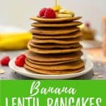 Banana Lentil Pancakes PIN image with text overlay.