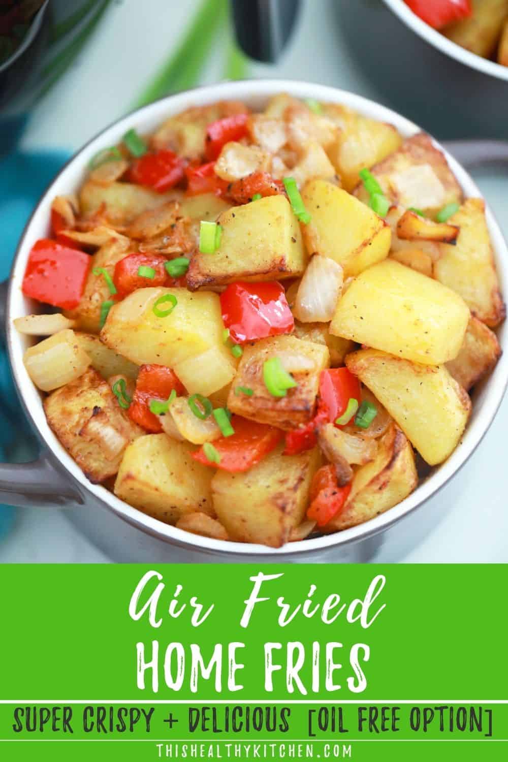 Air Fryer Home Fries [Oil Free Option] This Healthy Kitchen