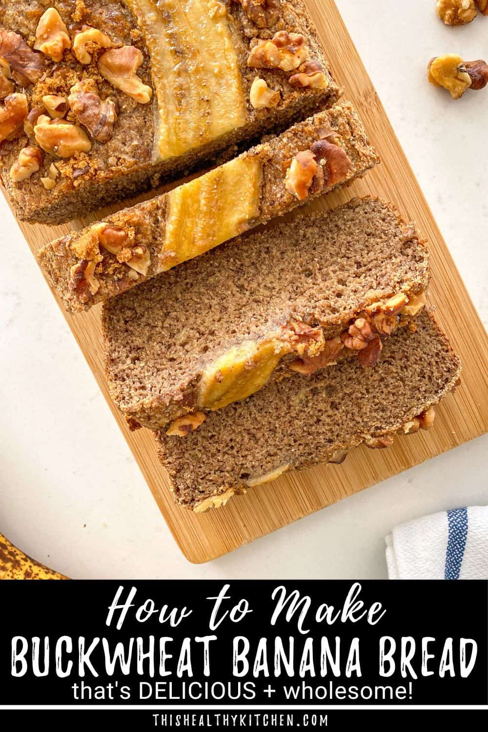 Healthy Buckwheat Banana Bread This Healthy Kitchen